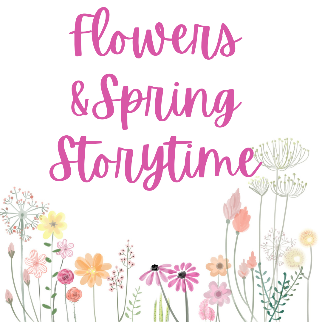 Flowers and Spring Storytime