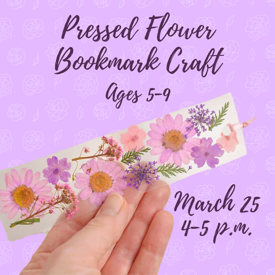 Graphic for Pressed Bookmark Craft for Ages 5-9 on Wednesday, March 25, at 4 p.m. 