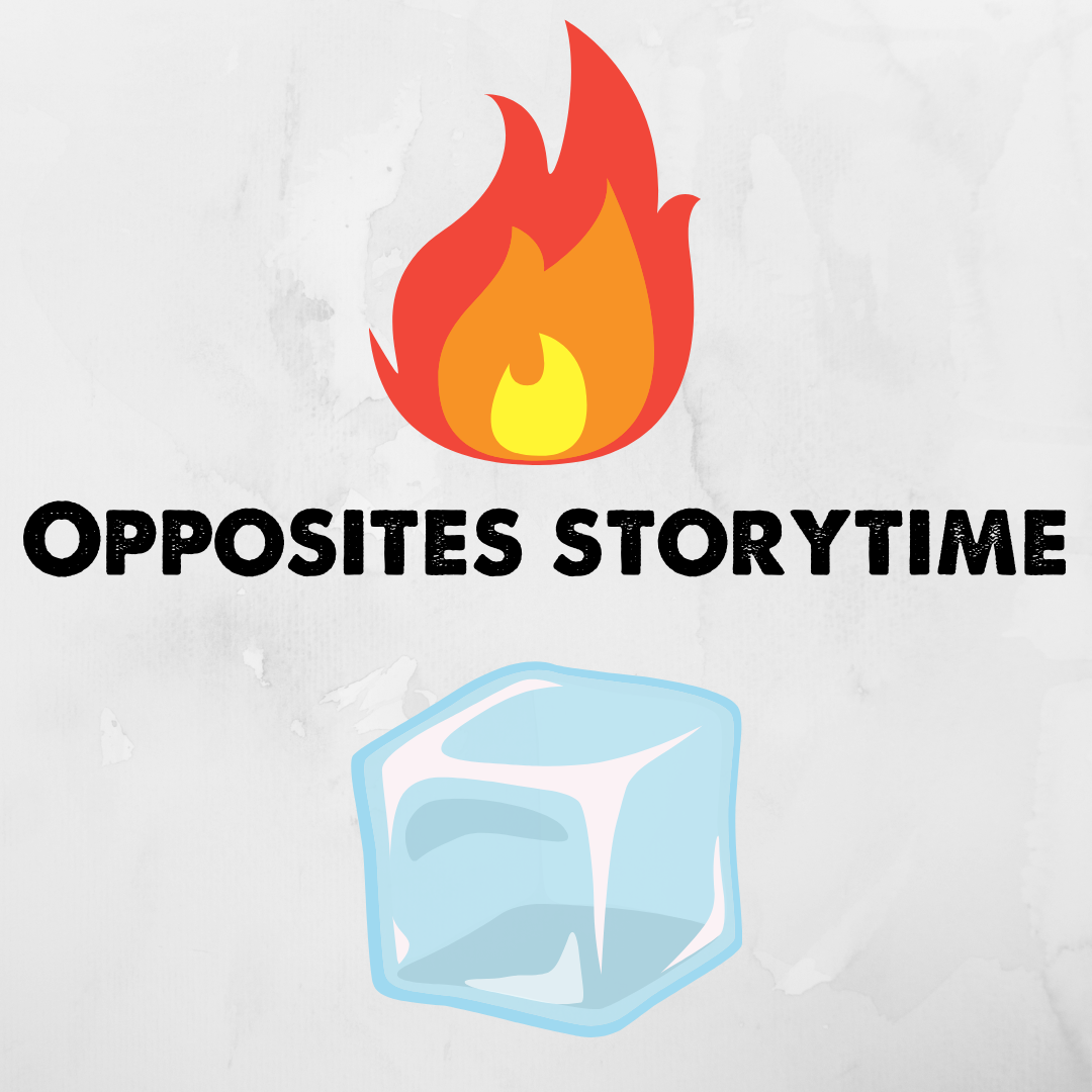Graphic for Opposites storytime April 20-24