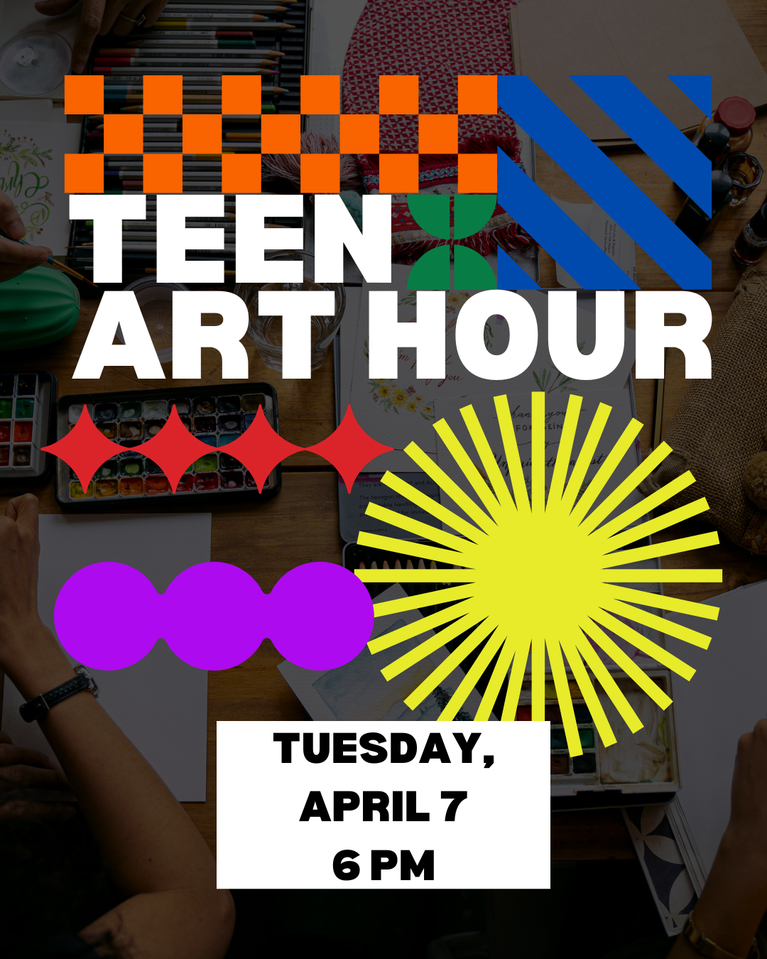 Teen Art Hour flyer for event on April 7 at 6 p.m. at the Burleson Public Library